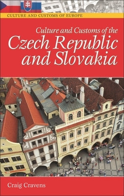 Culture and Customs of the Czech Republic and Slovakia by Cravens, Craig