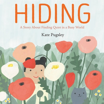 Hiding: A Story about Finding Quiet in a Busy World by Pugsley, Kate