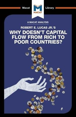 An Analysis of Robert E. Lucas Jr.'s Why Doesn't Capital Flow from Rich to Poor Countries? by Belton, Pádraig