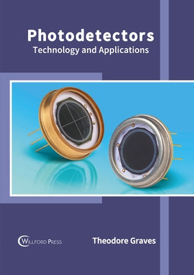 Photodetectors: Technology and Applications by Graves, Theodore