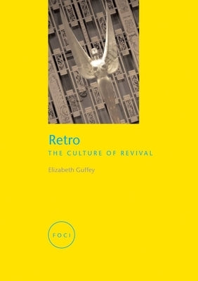 Retro: The Culture of Revival by Guffey, Elizabeth E.