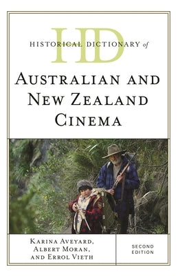Historical Dictionary of Australian and New Zealand Cinema by Aveyard, Karina