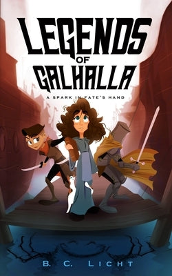 Legends of Galhalla: A Spark in Fate's Hand by Licht, B. C.