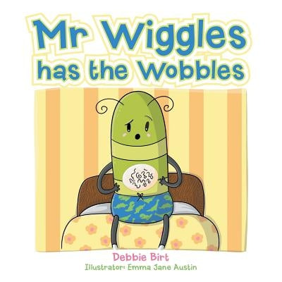 Mr Wiggles Has the Wobbles by Birt, Debbie