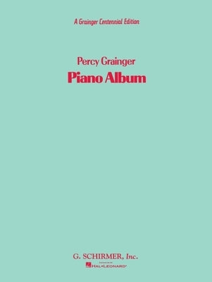A Percy Grainger Piano Album: Piano Solo by Grainger, Percy