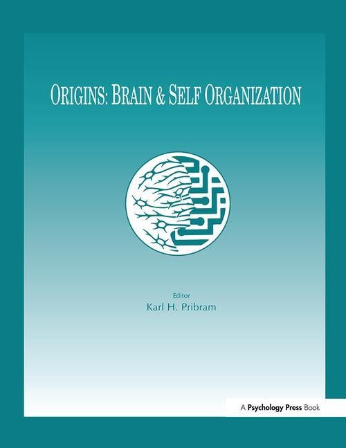 Origins: Brain and Self Organization by Pribram, Karl H.