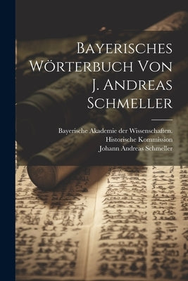 Bayerisches Wterbuch Von J. Andreas Schmeller by Schmeller, Johann Andreas