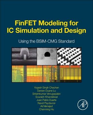 Finfet Modeling for IC Simulation and Design: Using the Bsim-Cmg Standard by Chauhan, Yogesh Singh