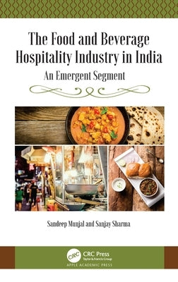 The Food and Beverage Hospitality Industry in India: An Emergent Segment by Munjal, Sandeep