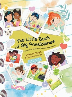 The Little Book of Big Possibilities: A Collection of Stories About Wellness and Well-being by Glymph, Rikimah