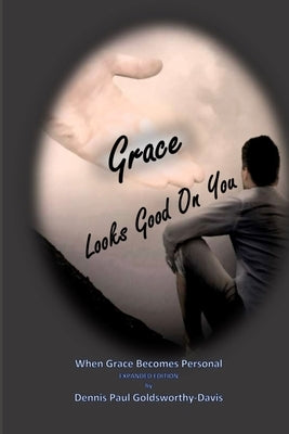 Grace Looks Good On You: When Grace Becomes Personal by Hinn, Sammy