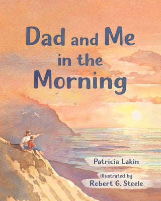 Dad and Me in the Morning by Lakin, Patricia
