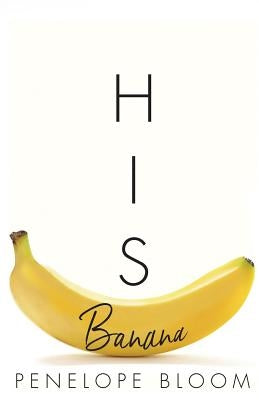 His Banana by Bloom, Penelope