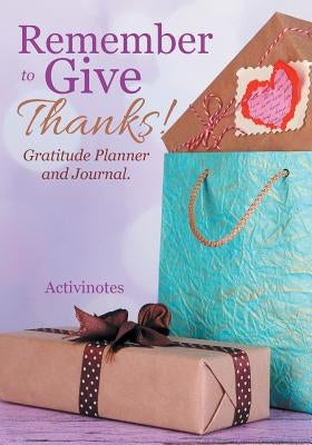 Remember to Give Thanks! Gratitude Planner and Journal by Activinotes