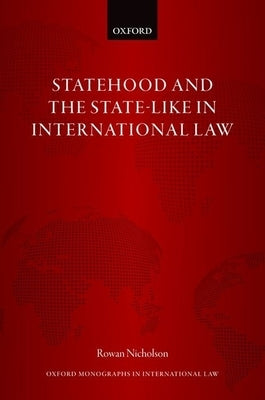 Statehood and the State-Like in International Law by Nicholson, Rowan