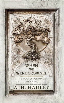 When We Were Crowned by Hadley, A. H.