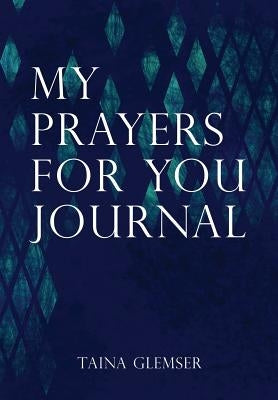 My Prayers for You Journal by Glemser, Taina