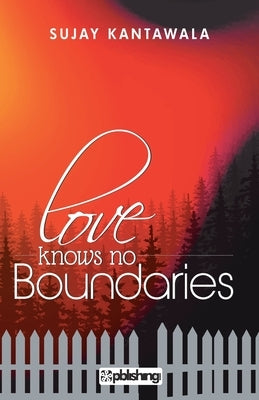 Love knows no Boundaries by Kantawala, Sujay