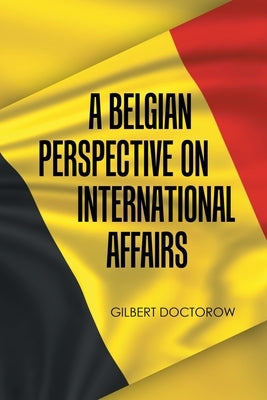 A Belgian Perspective on International Affairs by Doctorow, Gilbert