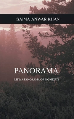 Panorama Life: A Panorama of Moments by Khan, Saima Anwar