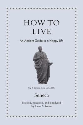 How to Live: An Ancient Guide to a Happy Life by Romm, James S.