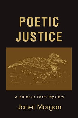 Poetic Justice: A Killdeer Farm Mystery by Morgan, Janet