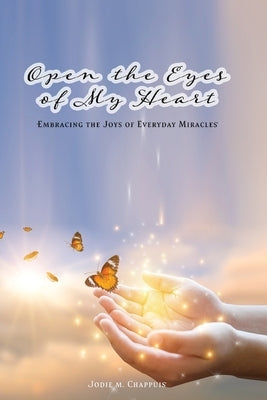 Open the Eyes of My Heart by Chappuis, Jodie M.