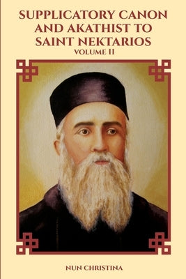 Supplicatory Canon to Saint Nektarios of Aegina by Christina, Nun