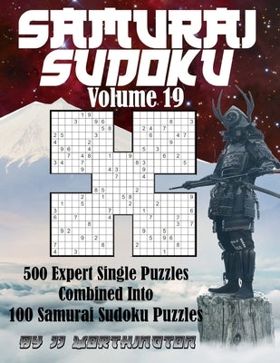 Sudoku Samurai Puzzles Large Print for Adults and Kids Expert Volume 19: 500 Expert Level Sudoku Puzzles Combined to Make 100 Samurai Sudoku Puzzles by Worthington, Jj