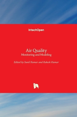 Air Quality: Monitoring and Modeling by Kumar, Sunil