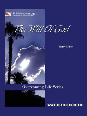 The Will of God Workbook by Miller, Betty