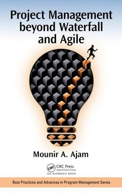 Project Management Beyond Waterfall and Agile by Ajam, Mounir