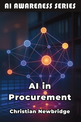 AI in Procurement: Smart AI Strategies for Modern Purchasing Operations by Newbridge, Christian