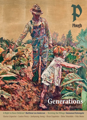 Plough Quarterly No. 34 - Generations by Katongole, Emmanuel