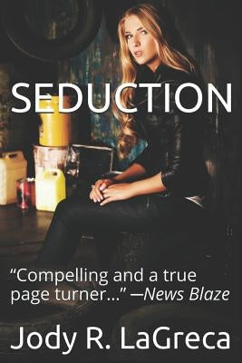 Seduction: Get ready to be entertained as all of your senses will be awakened. A surprise ending is waiting to shock you! This bo by Lagreca, Jody R.