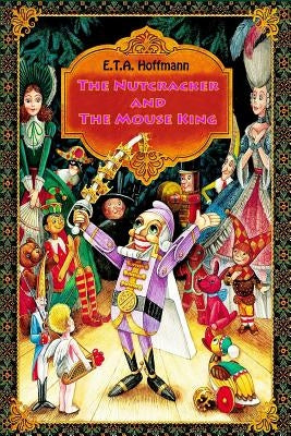 The Nutcracker and The Mouse King by E T a Hoffmann