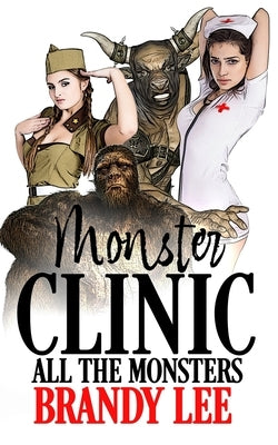 Monster Clinic All the Monsters by Lee, Brandy