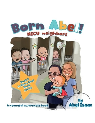 NICU Neighbors: A Neonatal Awareness Book by Isaac, Abel