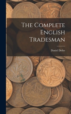 The Complete English Tradesman by Defoe, Daniel