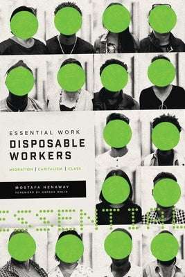 Essential Work, Disposable Workers: Migration, Capitalism and Class by 
