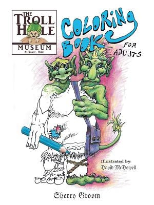 The Troll Hole Museum: Coloring Book for Adults by Groom, Sherry