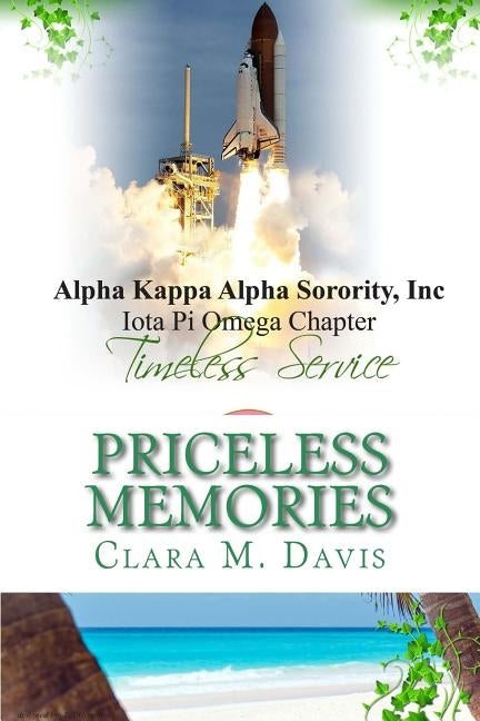 Iota Pi Omega Chapter: Timeless Service - Priceless Memories by Davis, Clara M.