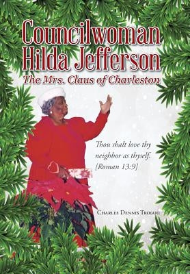 Councilwoman Hilda Jefferson: The Mrs. Claus of Charleston by Troiani, Charles Dennis