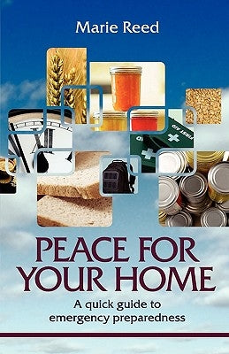 Peace for Your Home: A Quick Guide to Emergency Preparedness by Reed, Marie