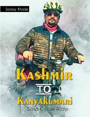 Kashmir to Kanyakumari Solo Cycle Ride by Khade, Sanjay