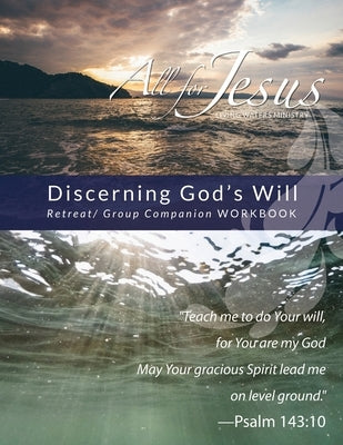 Discerning God's Will - Retreat/Group Companion Workbook by Case, Richard T.