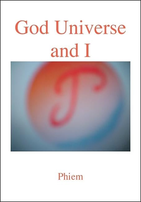 God Universe and I by Phiem