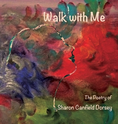 Walk With Me by Dorsey, Sharon Canfield