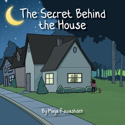 The Secret Behind the House by Rawashdeh, Maya