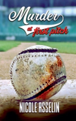 Murder at First Pitch by Asselin, Nicole